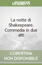 Offerta Lampo La notte di Shakespeare. Commedia in due atti