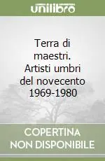 Terra di maestri. Artisti umbri del novecento 1969-1980 Affare