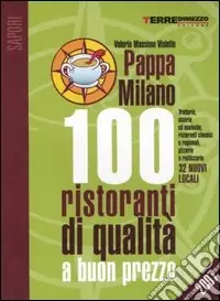 PappaMilano 2007. 100 ristoranti di qualità a buon prezzo Reso Gratuito