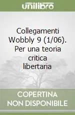 Ultima Occasione Collegamenti Wobbly 9 (1/06). Per una teoria critica libertaria