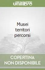 Musei territori percorsi Prezzo Conveniente