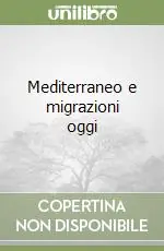Mediterraneo e migrazioni oggi Compra Online