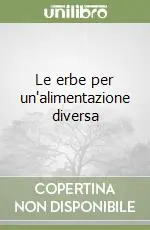 Miglior Prezzo Le erbe per un‘alimentazione diversa