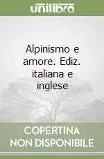 Prezzo Conveniente Alpinismo e amore. Ediz. italiana e inglese