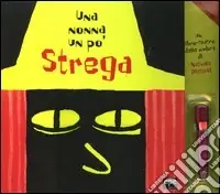 Una nonna un po‘ strega. Un libro-teatro delle ombre. Ediz. illustrata. Con gadget Occasione Imperdibile