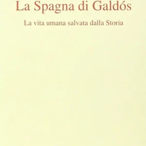 Di Tendenza La Spagna di Galdós. La vita umana salvata dalla storia
