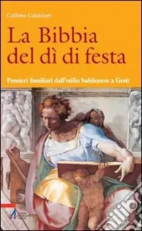 La Bibbia del dì di festa. Vol. 5 Pensieri familiari dall‘esilio babilonese a Gesù Popolare