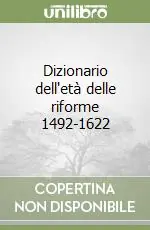 Nuovo Arrivo Dizionario dell‘età delle riforme 1492-1622
