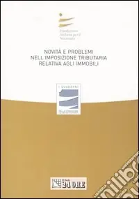 Novità e problemi nell‘imposizione tributaria relativa agli immobili. Atti del Convegno Offerta