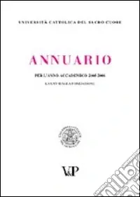 Annuario dell‘Università Cattolica del Sacro Cuore per l‘anno accademico 2005-2006 Popolare