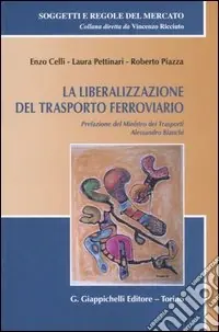 La liberalizzazione del trasporto ferroviario. Con CD-ROM Ultima Occasione