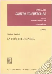 La crisi dell‘impresa. Estratto da «Manuale di diritto commerciale» Subito Disponibile