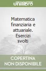 Soddisfatti O Rimborsati Matematica finanziaria e attuariale. Esercizi svolti