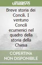Breve storia dei Concili. I ventuno Concili ecumenici nel quadro della storia della Chiesa Acquista Ora