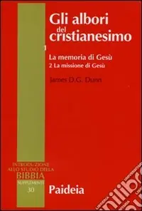 A Buon Prezzo Gli albori del cristianesimo. Vol. 1/2 La memoria di Gesù. La missione di Gesù