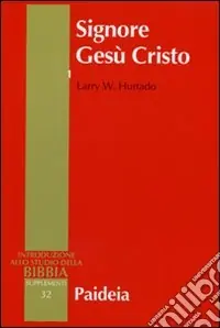 Signore Gesù Cristo. La venerazione di Gesù nel cristianesimo più antico. Vol. 1 Economico