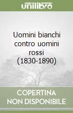 Economico Uomini bianchi contro uomini rossi (1830-1890)