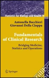 Direttamente Dal Produttore Fundamentals on clinical research. Bridging medicine, statistics and operations