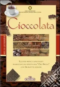 Prezzo Conveniente Cioccolata. Alimento del gusto, della salute e del piacere. Ediz. a colori