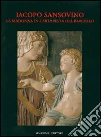 Promo Stagionale Iacopo Sansovino. La Madonna in cartapesta del Bargello. Restauro e indagini. Ediz. illustrata