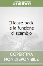 Il lease back e la funzione di scambio Non Perdere