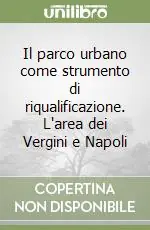 Il parco urbano come strumento di riqualificazione. L‘area dei Vergini e Napoli Prezzo Ridotto
