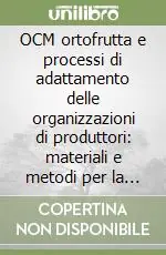OCM ortofrutta e processi di adattamento delle organizzazioni di produttori materiali e metodi per la valutazione Offerta