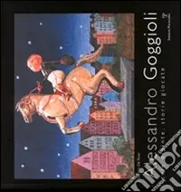 Alessandro Goggioli. Tele dipinte, storie giocate. Ediz. illustrata Offerta