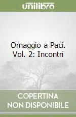 Omaggio a Paci. Vol. 2 Incontri Solo Oggi