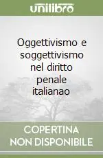 Nuovo Arrivo Oggettivismo e soggettivismo nel diritto penale italianao