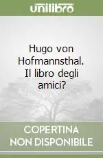 Hugo von Hofmannsthal. Il libro degli amici? Economico
