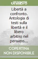Promozione Libertà a confronto. Antologia di testi sulla libertà e il libero arbitrio nel pensiero medioevale