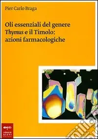 Oli essenziali del genere Thymus e il timolo azioni farmacologiche Prezzo Basso