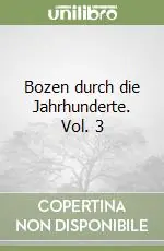 Reso Gratuito Bozen durch die Jahrhunderte. Vol. 3