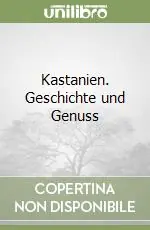 Kastanien. Geschichte und Genuss Saldi