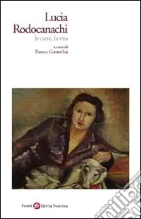 Ordina Subito Lucia Rodocanachi. Le carte, la vita