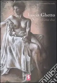 Lucia Ghetto. Spes ultima dea. Ediz. illustrata Promozione
