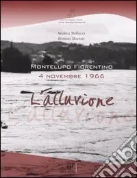 Offerta Montelupo Fiorentino. 4 novembre 1966. L‘alluvione. Ediz. illustrata