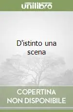D‘istinto una scena Novità