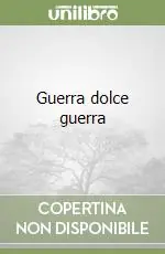 Ultimissimo Modello Guerra dolce guerra