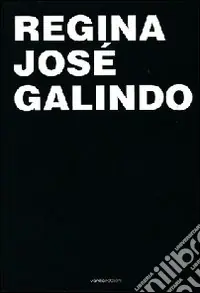 A Buon Prezzo Regina José Galindo. Ediz. italiana, spagnola e inglese