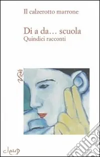 Compra Online Di a da... scuola. Quindici racconti