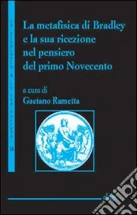 Saldi La metafisica di Bradley e la sua ricerca nel pensiero del primo Novecento