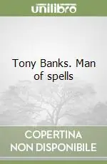 Tony Banks. Man of spells Acquista Ora
