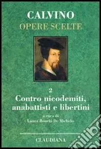 Prezzo Scontato Opere scelte. Vol. 2 Contro i nicodemiti, gli anabattisti e i libertini