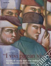 Ultimissimo Modello «I vivi parean vivi». Scritti di storia dell‘arte italiana del Duecento e del Trecento