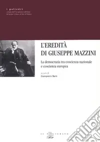 Offerta Del Giorno L‘eredità di Giuseppe Mazzini. La democrazia tra coscienza nazionale e coscienza europea