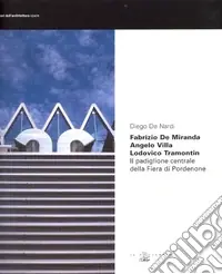 Fabrizio De Miranda, angelo Villa, Lodovico Tramontin. Il padiglione centrale della fiera di Pordenone Offerta Speciale
