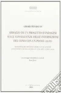 Abbozzo di un progetto d‘indagine sulle conseguenze delle intersezioni del cono con un piano (1639) Prezzo Ridotto