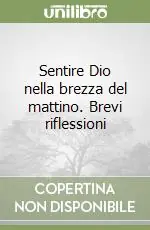 Compra Adesso Sentire Dio nella brezza del mattino. Brevi riflessioni